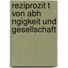Reziprozit T Von Abh Ngigkeit Und Gesellschaft by Rebecca Kuhn