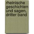 Rheinische Geschichten Und Sagen, Dritter Band