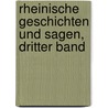 Rheinische Geschichten Und Sagen, Dritter Band by Nicolaus Vogt