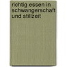 Richtig essen in Schwangerschaft und Stillzeit by Dagmar von Cramm