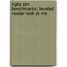 Rigby Pm Benchmarks: Leveled Reader Look At Me door Wilber Smith