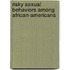 Risky Sexual Behaviors Among African-Americans