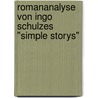 Romananalyse Von Ingo Schulzes "Simple Storys" door Franziska Knogl
