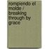 Rompiendo el Molde / Breaking Through by Grace