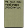 Rot, grün, blau - Mein erstes Bildwörterbuch door Pittau