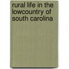 Rural Life in the Lowcountry of South Carolina door Dennis S. Taylor