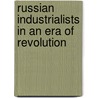 Russian Industrialists In An Era Of Revolution door Ruth Amende Roosa