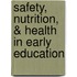 Safety, Nutrition, & Health In Early Education