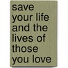 Save Your Life And The Lives Of Those You Love by Michael Kidd