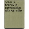 Seamus Heaney In Conversation With Karl Miller door Karl Müller