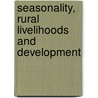 Seasonality, Rural Livelihoods And Development door Stephen Devereux
