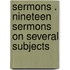 Sermons . Nineteen Sermons On Several Subjects
