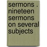 Sermons . Nineteen Sermons On Several Subjects door John Sharp