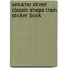 Sesame Street Classic Shape Train Sticker Book by Stickers