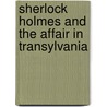Sherlock Holmes And The Affair In Transylvania door Gerry O'Hara