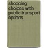Shopping Choices With Public Transport Options