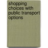 Shopping Choices With Public Transport Options door Peter J. McGoldrick