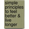Simple Principles to Feel Better & Live Longer by Helen Eckmann