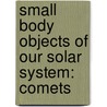 Small Body Objects Of Our Solar System: Comets door Sb Jeffrey