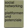 Social Networking - Plattformen Und Potenziale door Simon K. Nzler