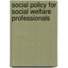 Social Policy For Social Welfare Professionals by Stuart Connor