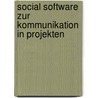 Social Software Zur Kommunikation In Projekten by Roland Althaus