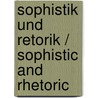 Sophistik Und Retorik / Sophistic and Rhetoric door Heinrich Gomperz