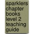 Sparklers Chapter Books Level 2 Teaching Guide