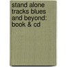 Stand Alone Tracks Blues And Beyond: Book & Cd door Mark Dziuba