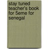 Stay Tuned Teacher's Book For 5eme For Senegal door Michael D. Nama
