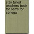 Stay Tuned Teacher's Book For 6eme For Senegal