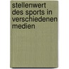 Stellenwert Des Sports In Verschiedenen Medien door Michael Helten