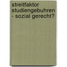 Streitfaktor Studiengebuhren - Sozial Gerecht? door Julia Zotter