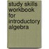 Study Skills Workbook For Introductory Algebra