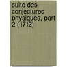 Suite Des Conjectures Physiques, Part 2 (1712) door Nicolas Hartsoeker