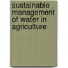 Sustainable Management Of Water In Agriculture door Publishing Oecd Publishing