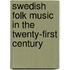 Swedish Folk Music In The Twenty-First Century