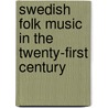 Swedish Folk Music In The Twenty-First Century by David Kaminsky
