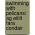 Swimming With Pelicans/ Ag Eitilt Fara Condair
