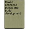 Taiwan - Economic Trends And Trade Development door Alexander Rembecki