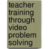 Teacher Training Through Video Problem Solving door K. Lynn Savage