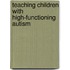Teaching Children With High-Functioning Autism