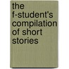The  F-Student's  Compilation Of Short Stories door Joseph Mclinden