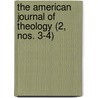 The American Journal Of Theology (2, Nos. 3-4) by University Of Chicago Divinity School