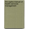 The Aupha Manual of Health Services Management by Susan B. Taylor