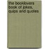 The Booklovers Book Of Jokes, Quips And Quotes
