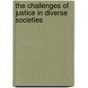 The Challenges Of Justice In Diverse Societies by Meena K. Bhamra