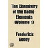 The Chemistry Of The Radio-Elements (Volume 1)