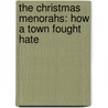 The Christmas Menorahs: How A Town Fought Hate by Janice Cohn