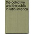 The Collective And The Public In Latin America